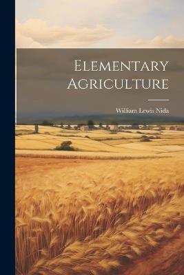 Elementary Agriculture - William Lewis Nida - cover