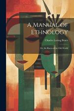 A Manual of Ethnology: Or, the Races of the Old World