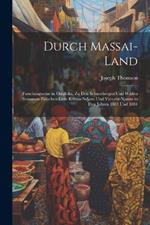 Durch Massai-Land: Forschungsreise in Ostafrika, Zu Den Schneebergen Und Wilden Stämmen Zwischen Dem Kilima-Ndjaro Und Victoria-Njansa in Den Jahren 1883 Und 1884