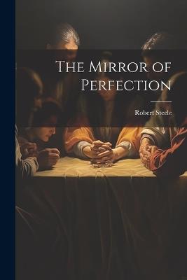 The Mirror of Perfection - Robert Steele - cover