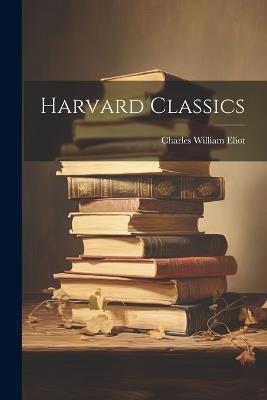 Harvard Classics - Charles William Eliot - cover