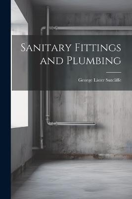 Sanitary Fittings and Plumbing - George Lister Sutcliffe - cover