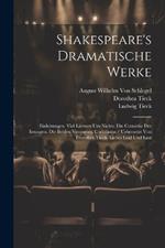 Shakespeare's Dramatische Werke: Einleitungen. Viel Lärmen Um Nichts. Die Comödie Der Irrungen. Die Beiden Veroneser. Coriolanus / Uebersetzt Von Dorothea Tieck. Liebes Leid Und Lust