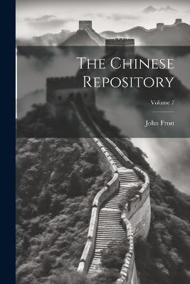 The Chinese Repository; Volume 7 - John Frost - cover