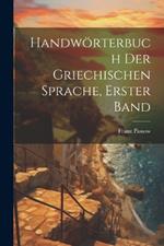 Handwörterbuch Der Griechischen Sprache, Erster Band