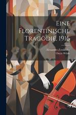 Eine Florentinische Tragödie, 1916