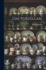 Das Porzellan.