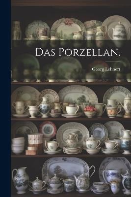 Das Porzellan. - Georg Lehnert - cover