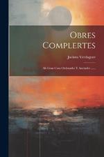 Obres Complertes: Ab Gran Cura Ordenades Y Anotades ......