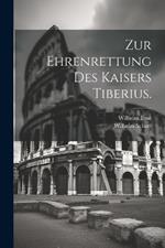 Zur Ehrenrettung des Kaisers Tiberius.