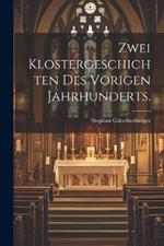 Zwei Klostergeschichten des vorigen Jahrhunderts.