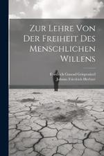 Zur Lehre von der Freiheit des Menschlichen Willens