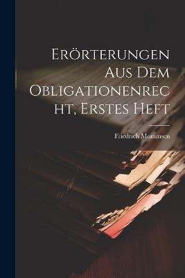 Erörterungen aus dem Obligationenrecht, Erstes Heft - Friedrich Mommsen - cover