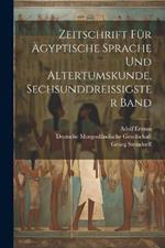 Zeitschrift für Ägyptische Sprache und Altertumskunde, sechsunddreissigster Band