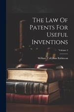 The Law Of Patents For Useful Inventions; Volume 2