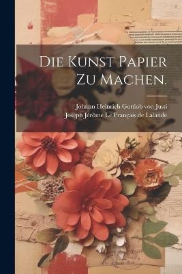 Die Kunst Papier zu Machen. - cover