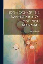 Text-book Of The Embryology Of Man And Mammals