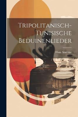 Tripolitanisch-tunisische Beduinenlieder - Hans Stumme - cover