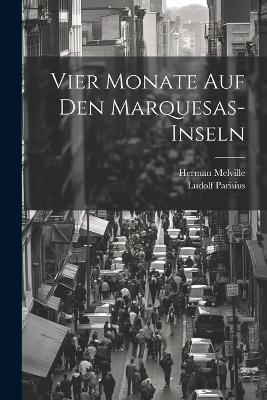 Vier Monate Auf Den Marquesas-inseln - Herman Melville,Ludolf Parisius - cover