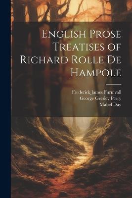 English Prose Treatises of Richard Rolle De Hampole - George Gresley 1820-1897 Perry,Frederick James 1825-1910 Furnivall - cover