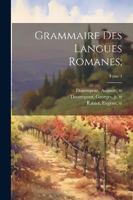 Grammaire des langues romanes;; Tome 4 - cover