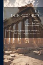 The Deipnosophists; or, Banquet of the Learned, of Athenaeus. Literally Translated by C.D. Yonge, B.A. With an Appendix of Poetical Fragments, Rendered Into English Verse by Various Authors, and a General Index; Volume 2