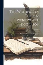 The Writings of Thomas Wentworth Higginson; Volume 2