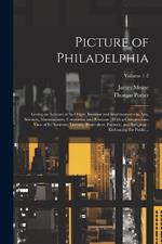 Picture of Philadelphia: Giving an Account of Its Origin, Increase and Improvements in Arts, Sciences, Manufactures, Commerce and Revenue: With a Compendious View of Its Societies, Literary, Benevolent, Patriotic, and Religious: Embracing the Public...; Volume 1-2