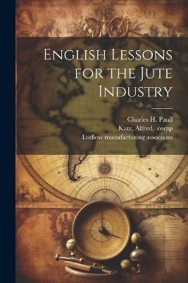 English Lessons for the Jute Industry - Charles H Paull - cover