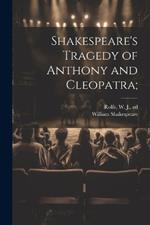 Shakespeare's Tragedy of Anthony and Cleopatra;