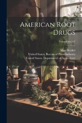 American Root Drugs; Volume no.107 - Alice 1869-1916 Henkel - cover