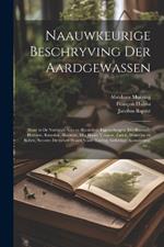 Naauwkeurige beschryving der aardgewassen: Waar in de veelerley aart en bijzondere eigenschappen der boomen, heesters, kruyden, bloemen, met haare vrugten, zaden, wortelen en bollen, neevens derzelver waare voort-teeling, gelukkige aanwinning, en...; 2