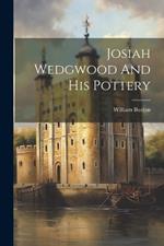 Josiah Wedgwood And His Pottery