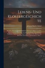 Lebens- Und Klostergeschichte: Mit Einer Freyen Charakteristik Der Mönche Zu Banz, Und Des Mönchsthumes Überhaupt In Ansehung Seines Verderblichen Einflusses Auf Erziehung, Staat Und Religion. Die Mönche Am Ende Des Achtzehnten Jahrhunderts, Oder...