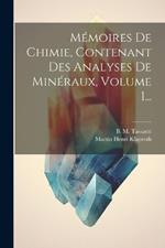 Mémoires De Chimie, Contenant Des Analyses De Minéraux, Volume 1...