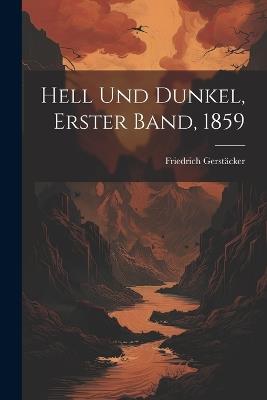 Hell und Dunkel, Erster Band, 1859 - Friedrich Gerstäcker - cover