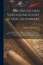 Die Deutschen Verfassungsgesetze Der Gegenwart: Einschließlich Der Grundgesetze Des Deutschen Bundes Und Der Das Verfassungsrecht Der Einzelstaaten Direct Betreffenden Bundesbeschlüsse. Erste Fortsetzung, Volumes 1-2...