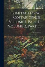 Primitae Florae Costaricensis, Volume 1, Part 1 - Volume 2, Part 5...