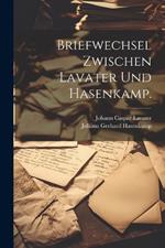 Briefwechsel zwischen Lavater und Hasenkamp.