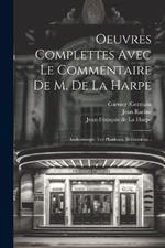 Oeuvres Complettes Avec Le Commentaire De M. De La Harpe: Andromaque. Les Plaideurs. Britannicus...