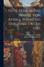 Neue Reise in das Innere von Afrika, während der Jahre 1783 bis 1785.