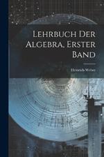 Lehrbuch der Algebra, erster Band