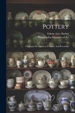 Pottery: Catalogue Of American Potteries And Porcelains