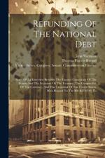 Refunding Of The National Debt: Notes Of An Interview Between The Finance Committee Of The Senate And The Secretary Of The Treasury, The Comptroller Of The Currency, And The Treasurer Of The United States, With Regard To The Bill (h.r. 4592) To