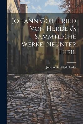 Johann Gottfried von Herder's Sämmtliche Werke, neunter Theil - Johann Gottfried Herder - cover