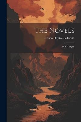 The Novels: Tom Grogan - Francis Hopkinson Smith - cover