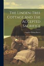 The Linden-tree Cottage And The Accepted Sacrifice