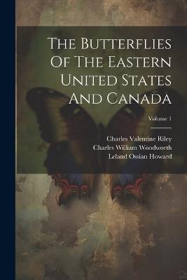The Butterflies Of The Eastern United States And Canada; Volume 1 - Samuel Hubbard Scudder - cover
