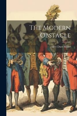 The Modern Obstacle - Alice Duer Miller - cover