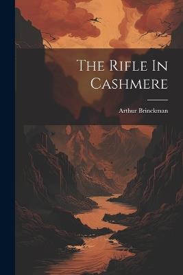 The Rifle In Cashmere - Arthur Brinckman - cover